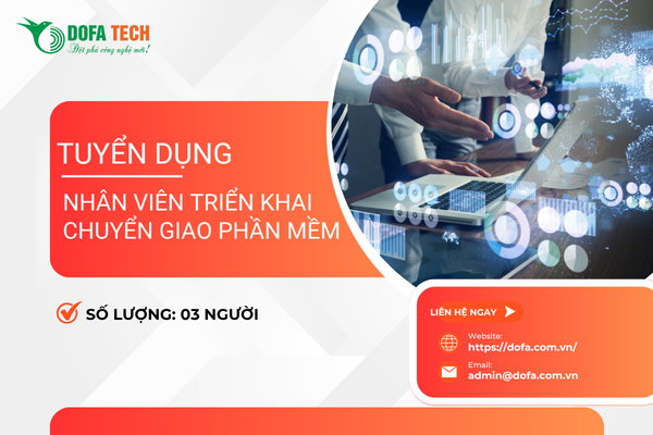 TUYỂN DỤNG NHÂN VIÊN TRIỂN KHAI CHUYỂN GIAO PHẦN MỀM