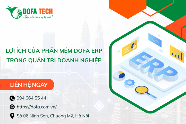 Lợi ích nổi bật của phần mềm DOFA ERP trong quản trị doanh nghiệp