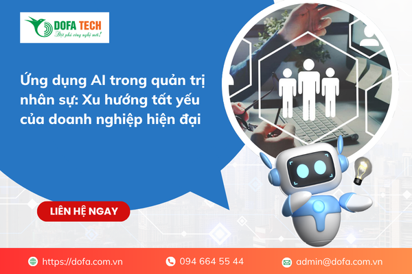 Ứng dụng AI trong quản trị nhân sự: Xu hướng tất yếu của doanh nghiệp hiện đại